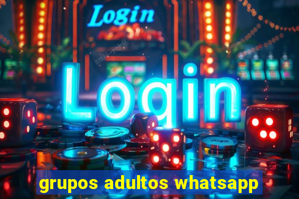 grupos adultos whatsapp